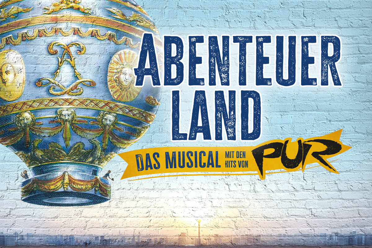 Abenteuerland - Das Musical mit den Hits von PUR
